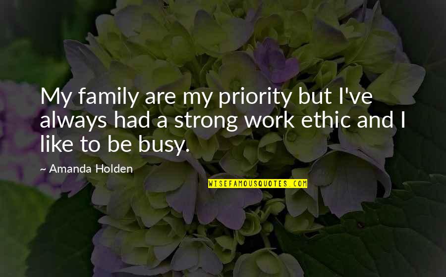 Family Priority Quotes By Amanda Holden: My family are my priority but I've always