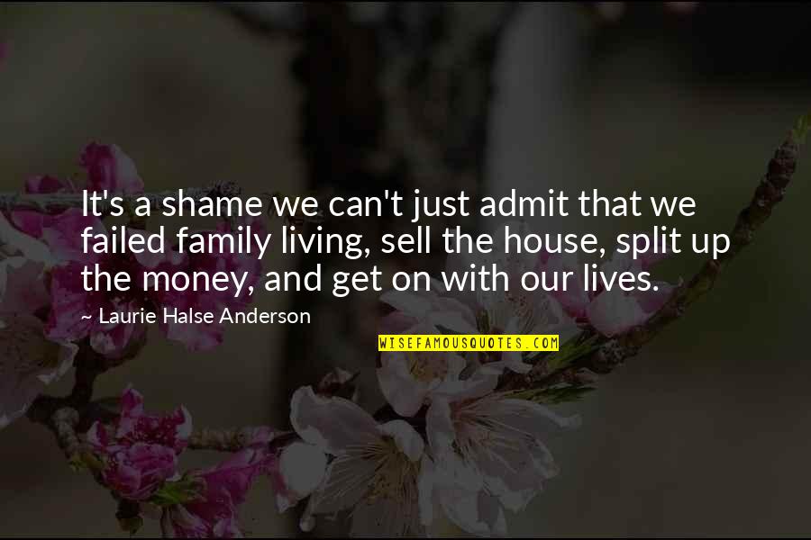 Family Shame Quotes By Laurie Halse Anderson: It's a shame we can't just admit that