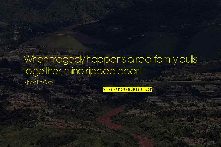Family Tragedy Quotes By Janette Oke: When tragedy happens a real family pulls together,