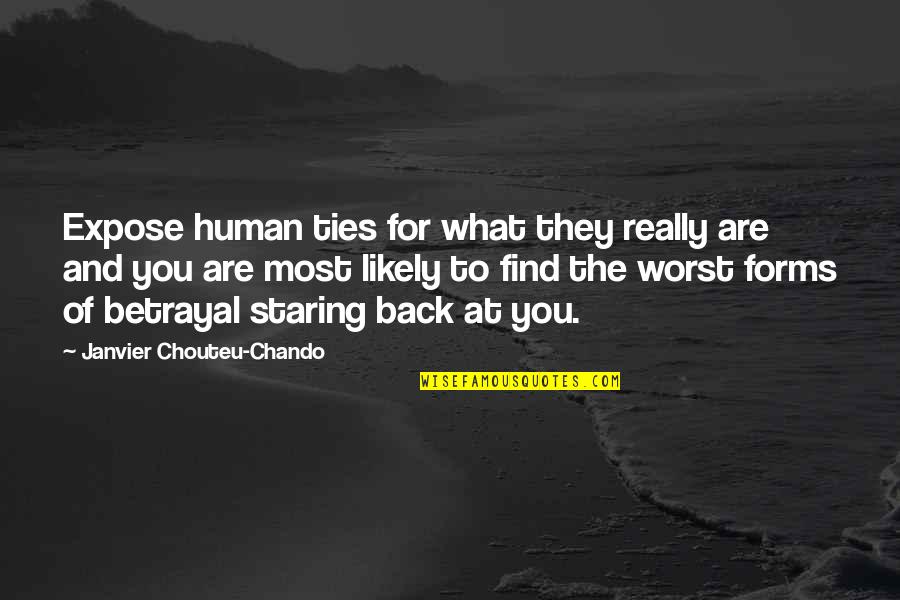 Family Truth Quotes By Janvier Chouteu-Chando: Expose human ties for what they really are