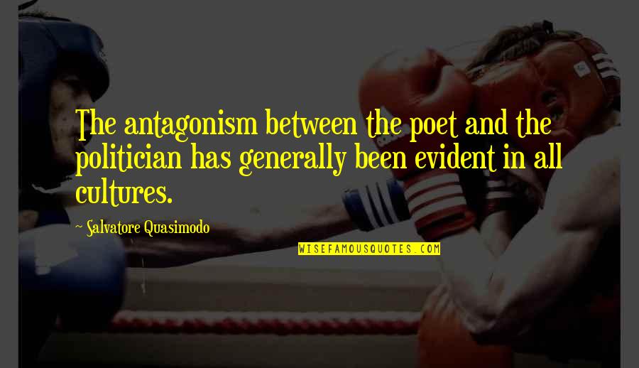 Famous Adaptation Quotes By Salvatore Quasimodo: The antagonism between the poet and the politician