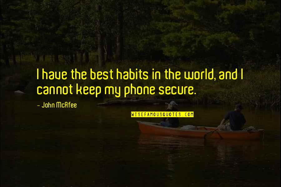 Famous Ancient Greece Quotes By John McAfee: I have the best habits in the world,