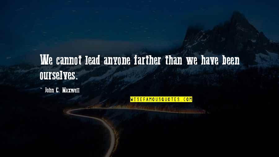 Famous Antarctic Quotes By John C. Maxwell: We cannot lead anyone farther than we have