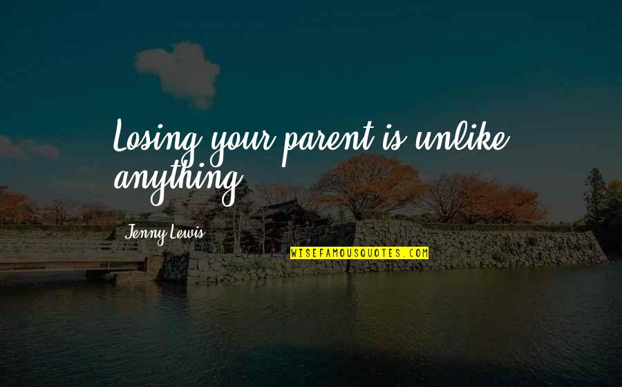 Famous Bettie Page Quotes By Jenny Lewis: Losing your parent is unlike anything.