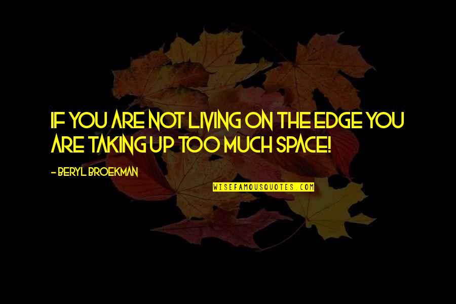 Famous Bowler Quotes By Beryl Broekman: If you are not living on the edge