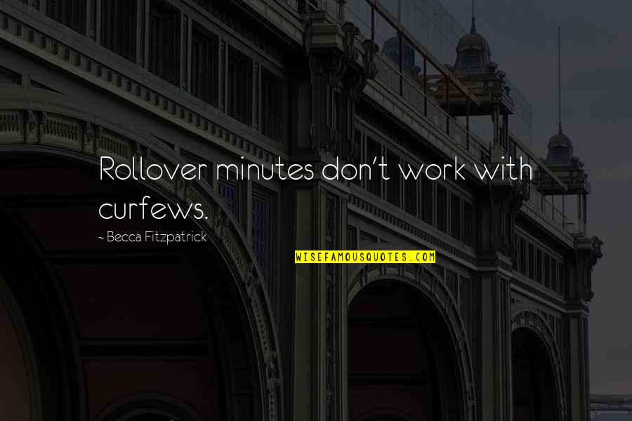 Famous Brooklyn Bridge Quotes By Becca Fitzpatrick: Rollover minutes don't work with curfews.