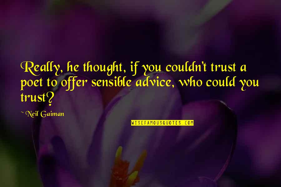 Famous Cartels Quotes By Neil Gaiman: Really, he thought, if you couldn't trust a