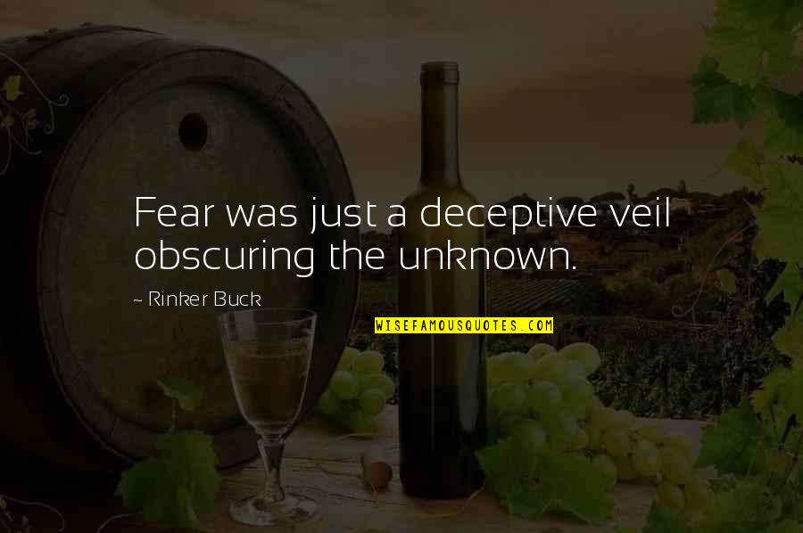 Famous Castaway Quotes By Rinker Buck: Fear was just a deceptive veil obscuring the