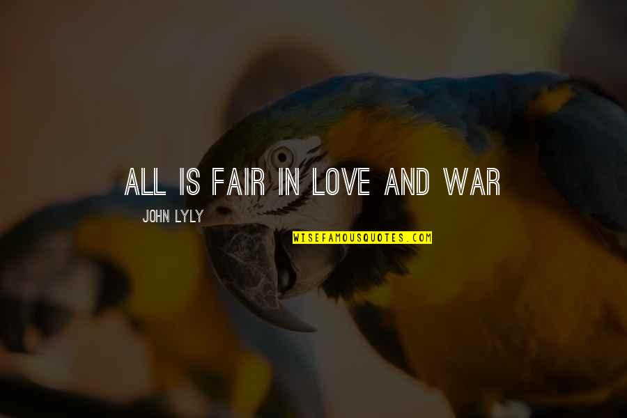 Famous Chris Stevens Quotes By John Lyly: All is fair in love and war