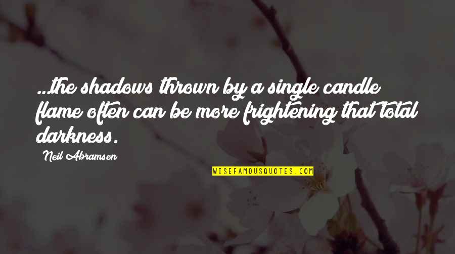 Famous Daughtry Quotes By Neil Abramson: ...the shadows thrown by a single candle flame