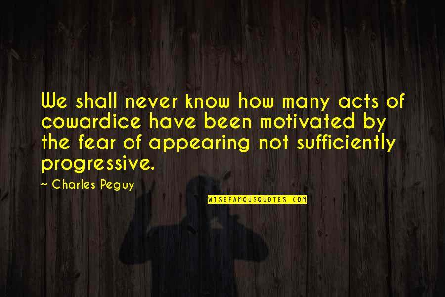 Famous Death Row Inmate Quotes By Charles Peguy: We shall never know how many acts of