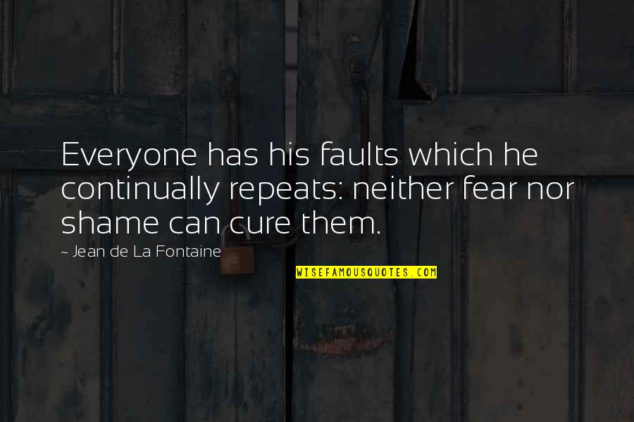 Famous Delta Sigma Theta Quotes By Jean De La Fontaine: Everyone has his faults which he continually repeats: