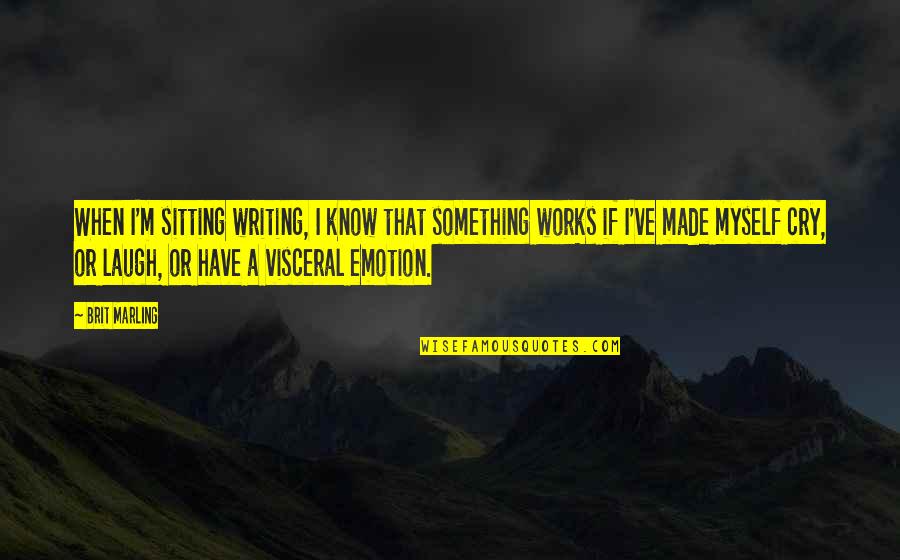 Famous Disappointments Quotes By Brit Marling: When I'm sitting writing, I know that something