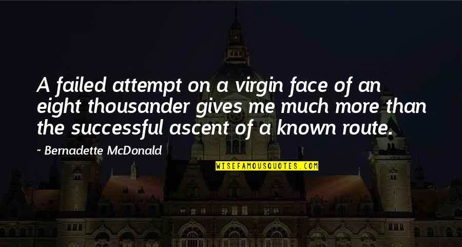 Famous Drinks Quotes By Bernadette McDonald: A failed attempt on a virgin face of