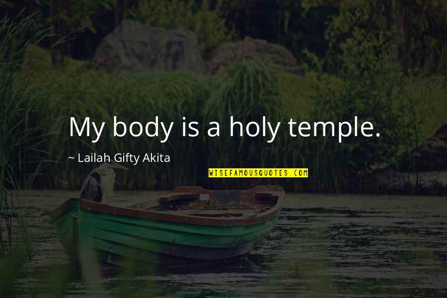 Famous Ed Koch Quotes By Lailah Gifty Akita: My body is a holy temple.