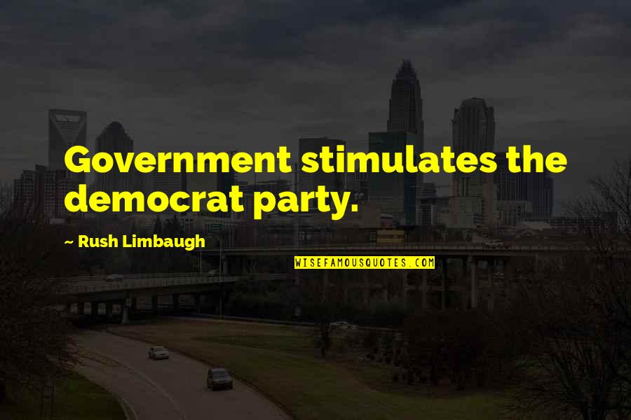 Famous Elizabeth The Queen Mother Quotes By Rush Limbaugh: Government stimulates the democrat party.