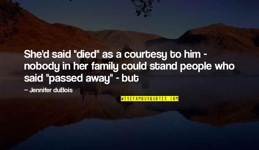 Famous Employee Recognition Quotes By Jennifer DuBois: She'd said "died" as a courtesy to him