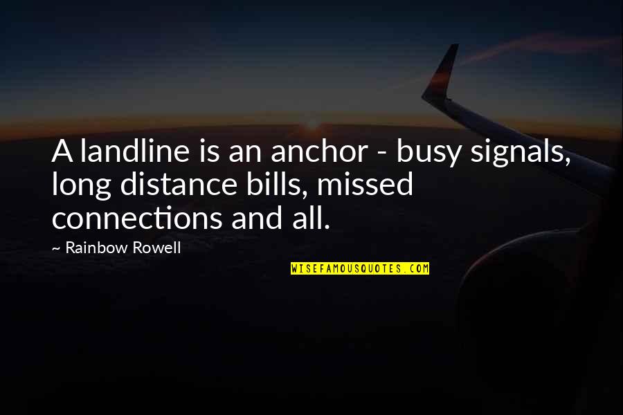 Famous Femme Fatale Quotes By Rainbow Rowell: A landline is an anchor - busy signals,