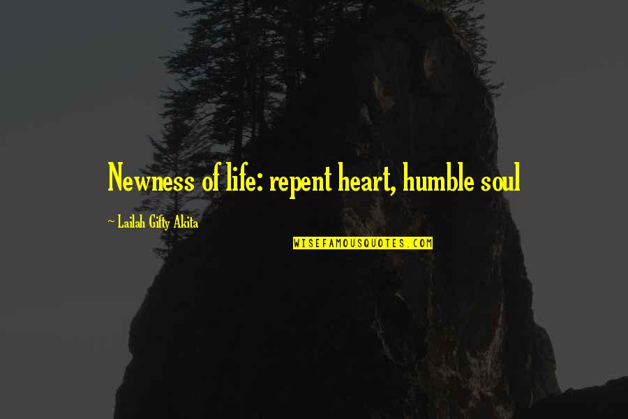 Famous George Steinbrenner Quotes By Lailah Gifty Akita: Newness of life: repent heart, humble soul