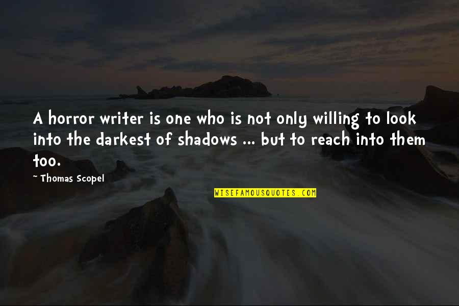 Famous Gotham City Quotes By Thomas Scopel: A horror writer is one who is not