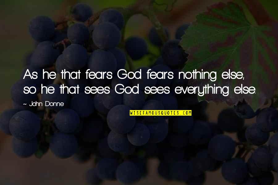 Famous Inner Voice Quotes By John Donne: As he that fears God fears nothing else,