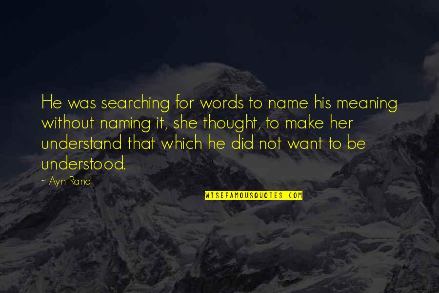 Famous Kontrabida Quotes By Ayn Rand: He was searching for words to name his