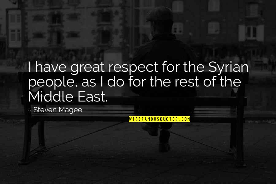 Famous Love Hate Quotes By Steven Magee: I have great respect for the Syrian people,