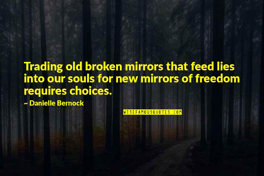 Famous Maxwell Maltz Quotes By Danielle Bernock: Trading old broken mirrors that feed lies into