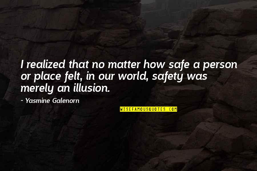 Famous Middle Earth Quotes By Yasmine Galenorn: I realized that no matter how safe a