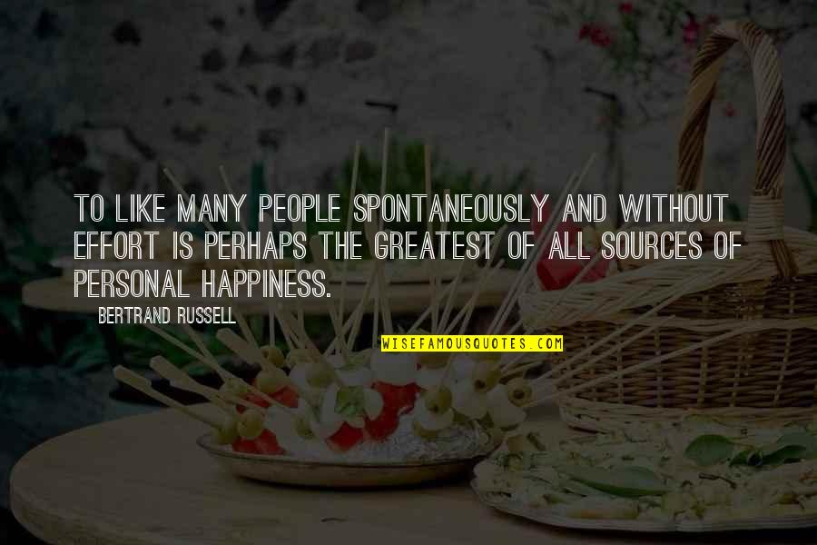 Famous Mob Boss Quotes By Bertrand Russell: To like many people spontaneously and without effort