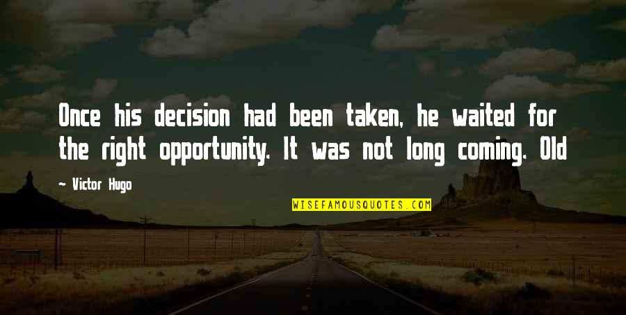 Famous Nfl Commentator Quotes By Victor Hugo: Once his decision had been taken, he waited