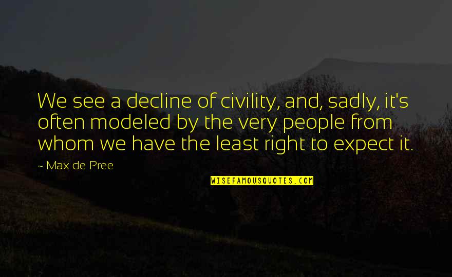 Famous Percy Foreman Quotes By Max De Pree: We see a decline of civility, and, sadly,