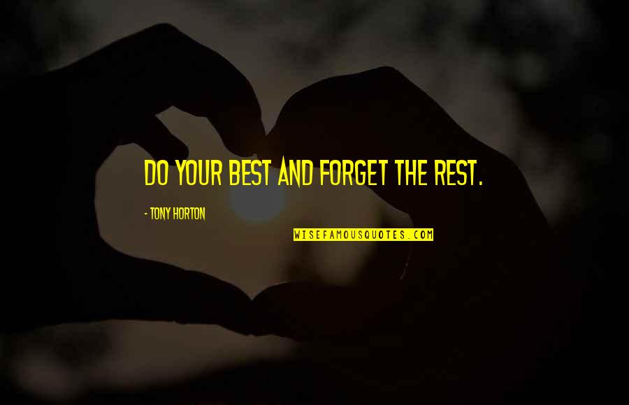 Famous Prize Quotes By Tony Horton: Do your best and forget the rest.