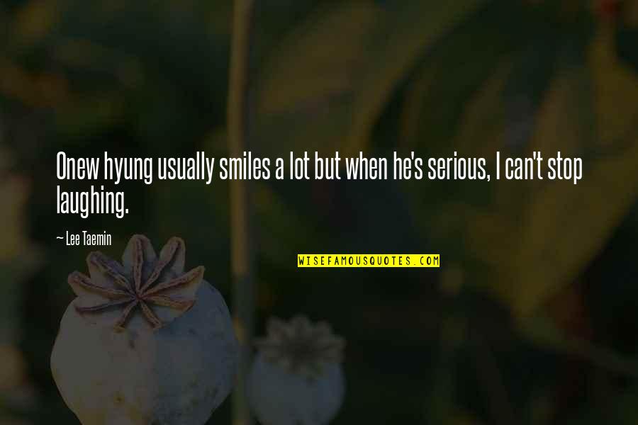 Famous Raymond Reddington Quotes By Lee Taemin: Onew hyung usually smiles a lot but when