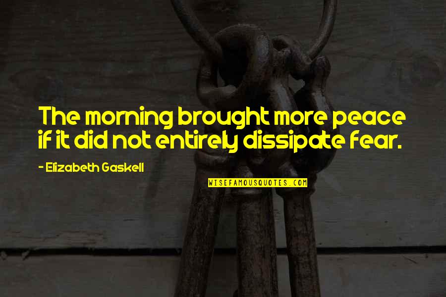 Famous Resourceful Quotes By Elizabeth Gaskell: The morning brought more peace if it did