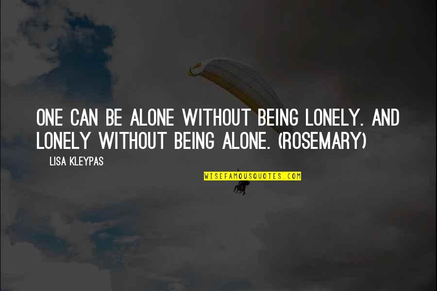 Famous Resourceful Quotes By Lisa Kleypas: One can be alone without being lonely. And