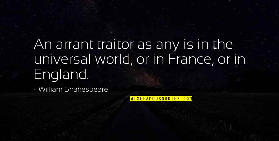 Famous Revelations Quotes By William Shakespeare: An arrant traitor as any is in the