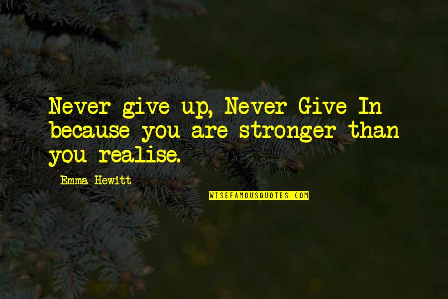 Famous Schooling Quotes By Emma Hewitt: Never give up, Never Give In because you