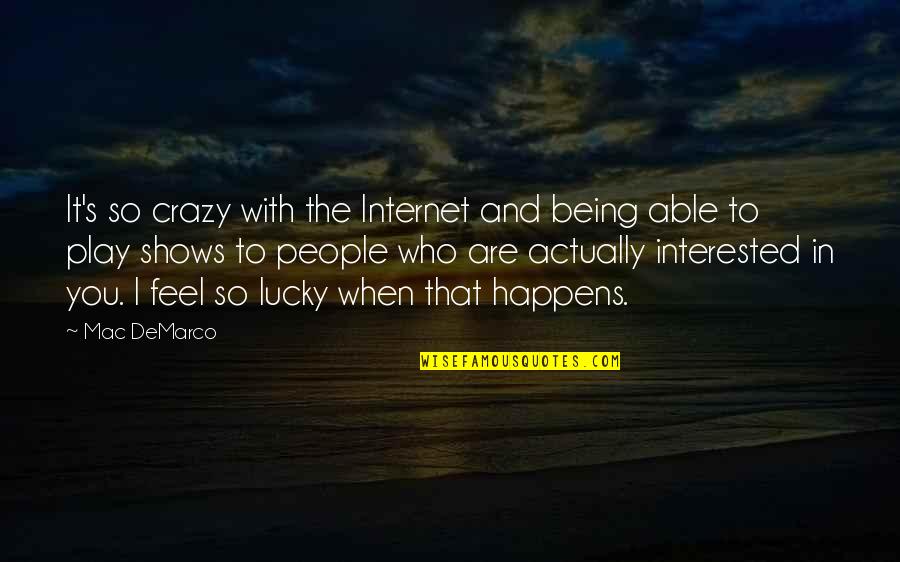 Famous Straightforwardness Quotes By Mac DeMarco: It's so crazy with the Internet and being