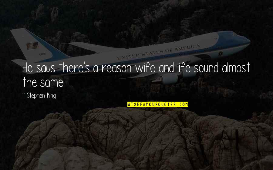 Famous Swahili Quotes By Stephen King: He says there's a reason wife and life