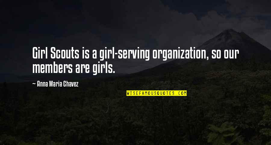 Famous Utopia Quotes By Anna Maria Chavez: Girl Scouts is a girl-serving organization, so our