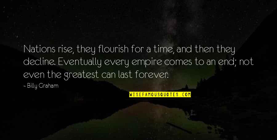 Fanboys Quotes By Billy Graham: Nations rise, they flourish for a time, and