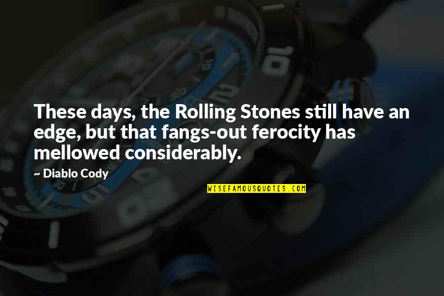 Fangs Quotes By Diablo Cody: These days, the Rolling Stones still have an