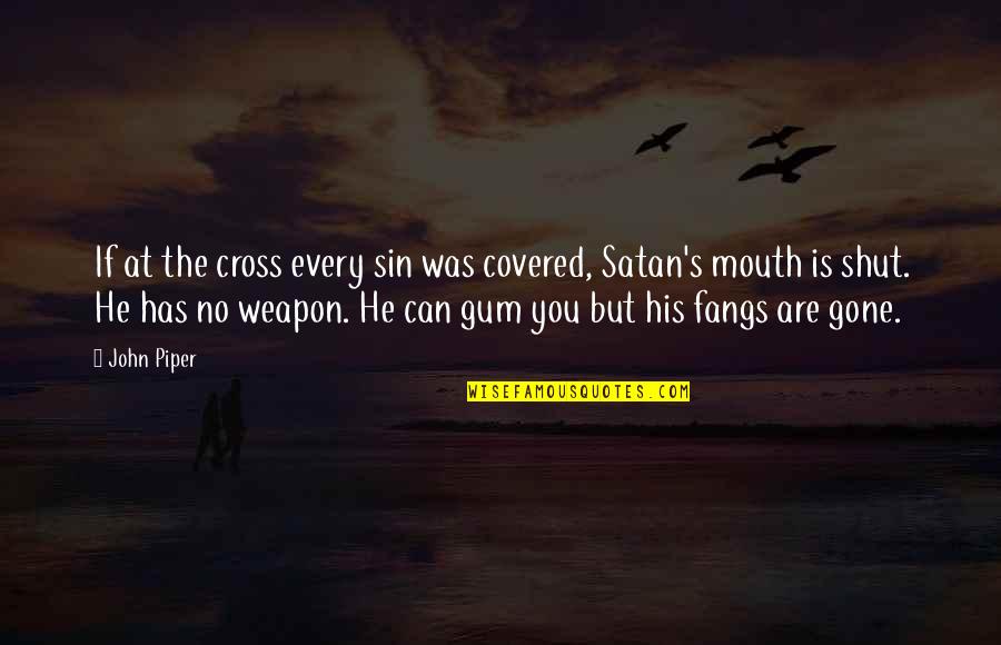 Fangs Quotes By John Piper: If at the cross every sin was covered,