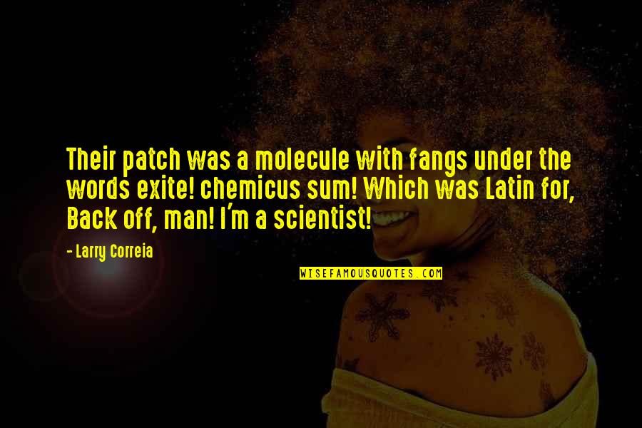 Fangs Quotes By Larry Correia: Their patch was a molecule with fangs under