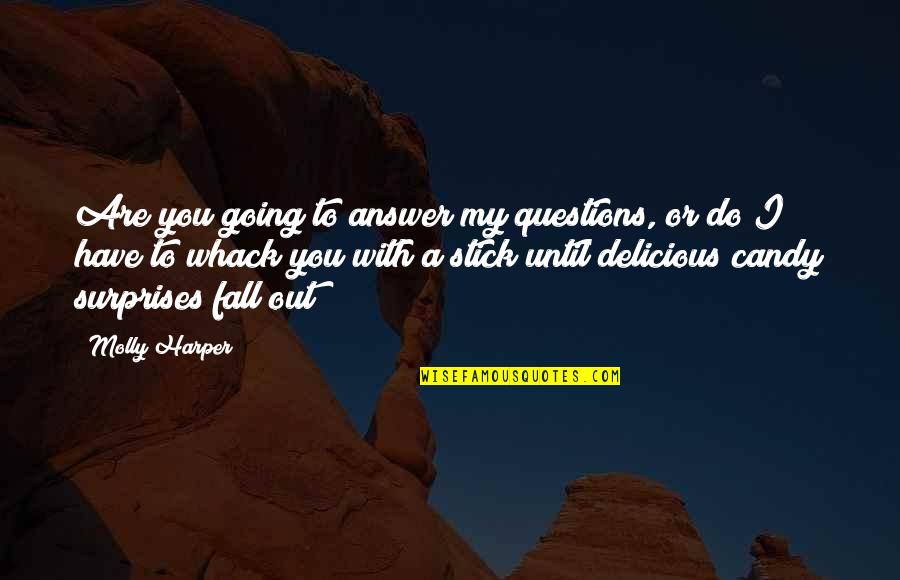 Fangs Quotes By Molly Harper: Are you going to answer my questions, or
