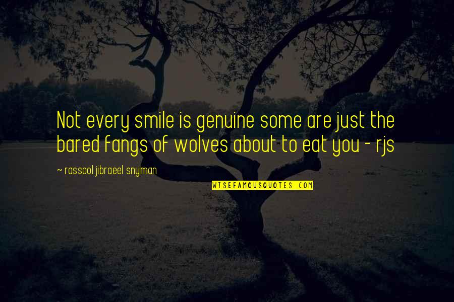 Fangs Quotes By Rassool Jibraeel Snyman: Not every smile is genuine some are just