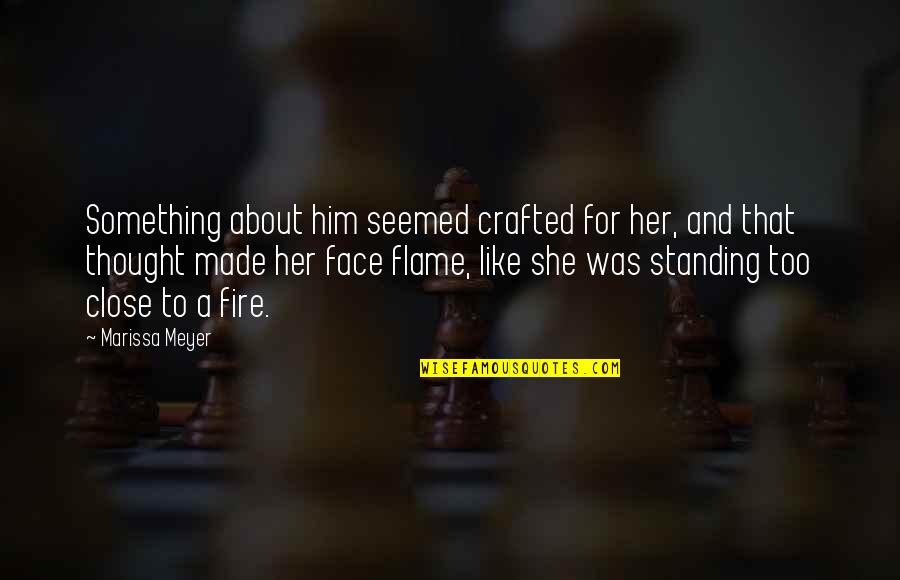 Fannon Real Estate Quotes By Marissa Meyer: Something about him seemed crafted for her, and