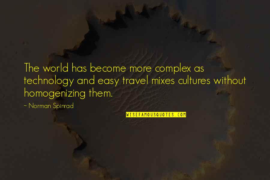Fansite Taetaeland Quotes By Norman Spinrad: The world has become more complex as technology