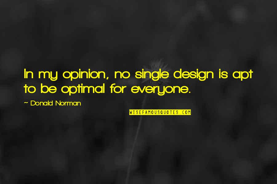 Fantasea Flagship Quotes By Donald Norman: In my opinion, no single design is apt